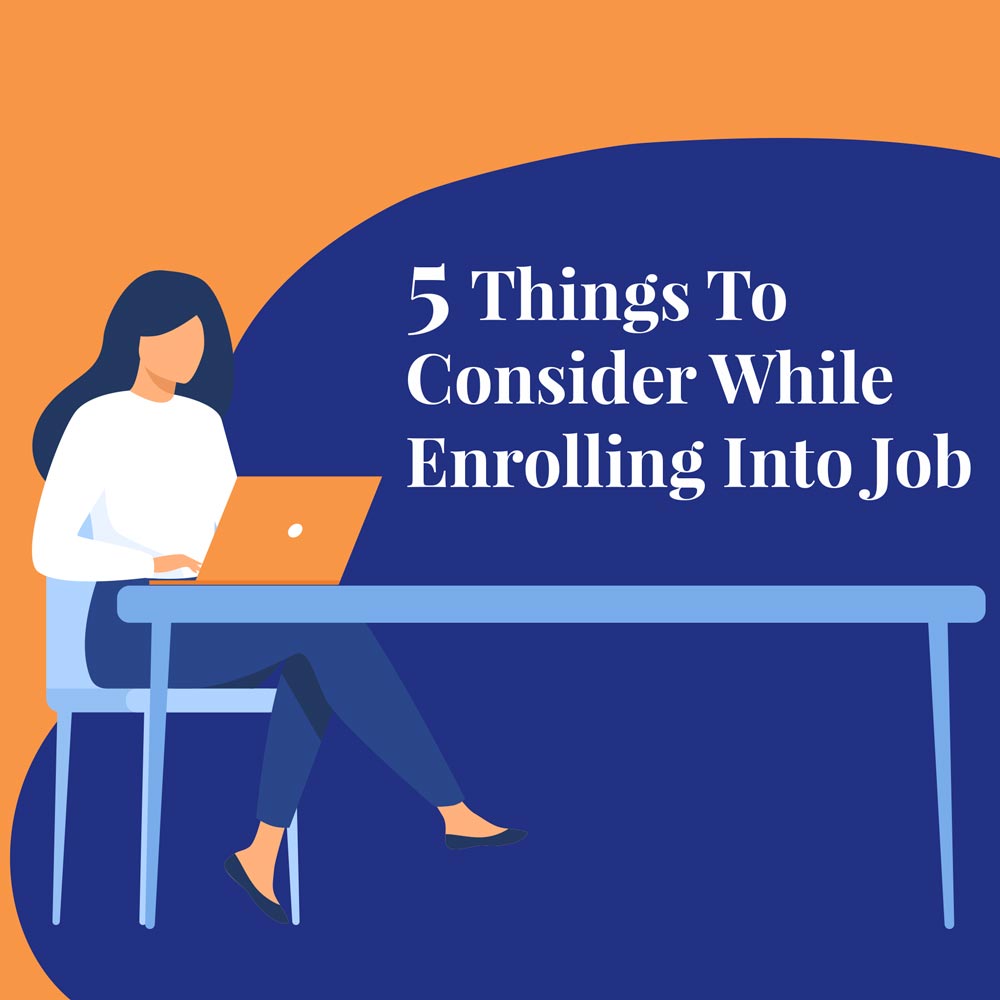 5 Things To Consider While Enrolling Into Job